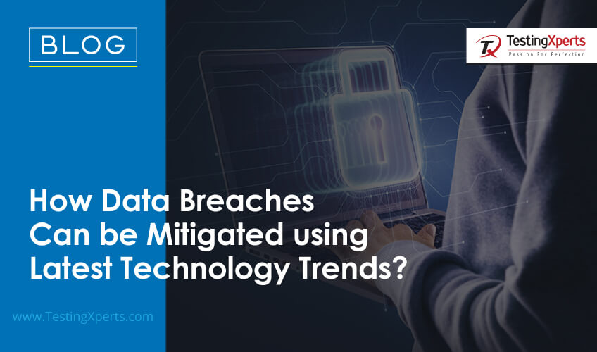 How Data Breaches Can be Mitigated Using Latest Technology Trends