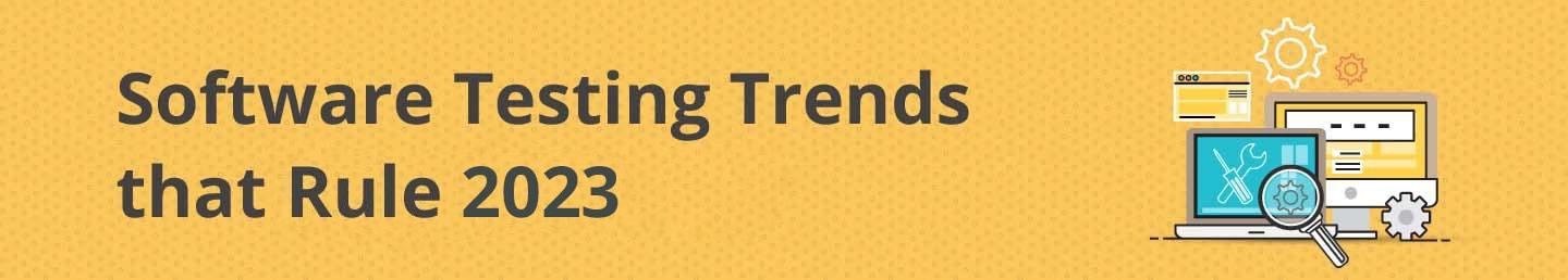 software testing trends 2023